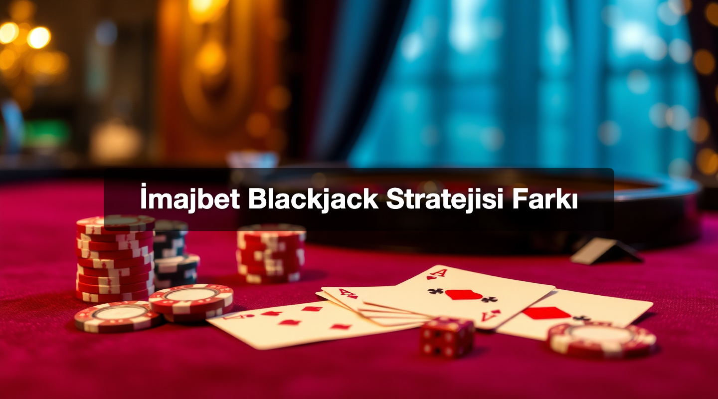 İmajbet Blackjack Stratejisi Farkı