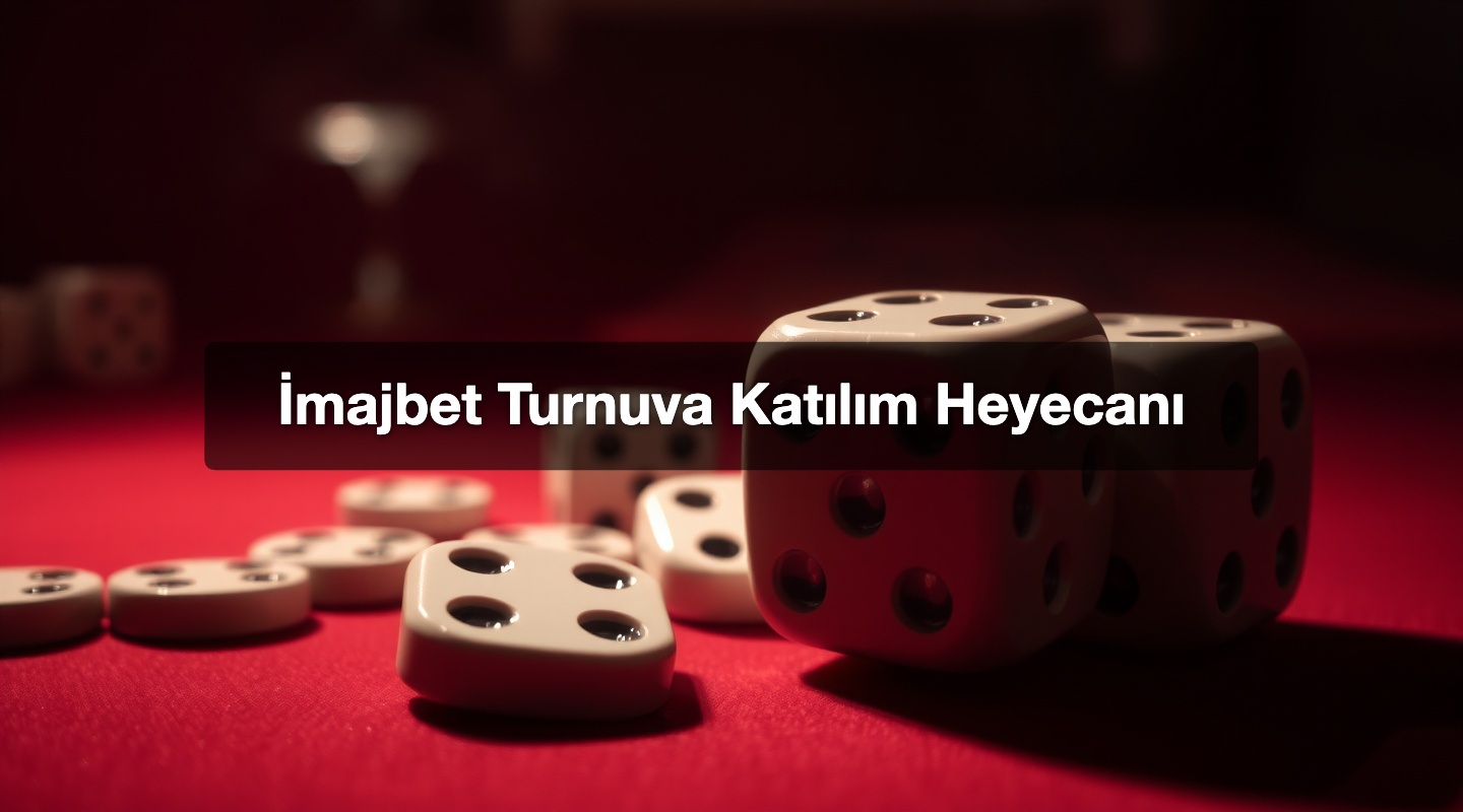 İmajbet Turnuva Katılım Heyecanı