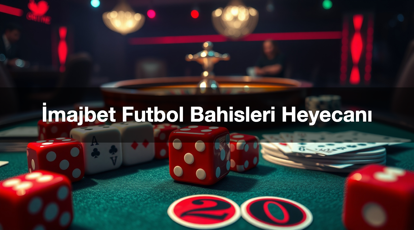 İmajbet Futbol Bahisleri Heyecanı